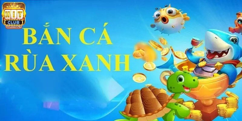 Bí kíp hỗ trợ săn thưởng tại Bắn Cá Rùa Xanh