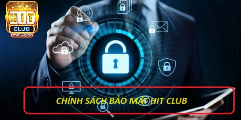Chính sách bảo mật Hitclub gồm những yếu tố gì?