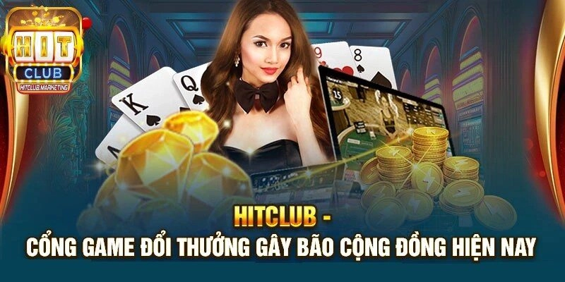 Giới thiệu tổng quan về cổng game Hitclub